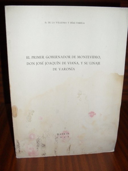 EL PRIMER GOBERNADOR DE MONTEVIDEO, DON JOS JOAQUN DE VIANA, y su linaje de varona. Tirada aparte de la Revista de Indias, n 22 (Oct.-Dic. 1946). Pp. 671-676